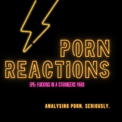 Ep 5: Fucking in a stranger's yard Ep 5: Fucking in a stranger's yard