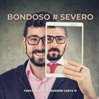 BONDOSO # SEVERO - Tanya Igueret Hacodesh carta 13