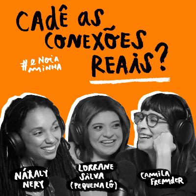 Cadê as conexões reais?