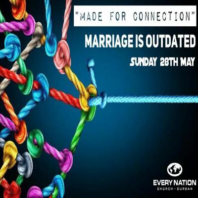 Made For Connection - "Marriage Is Outdated"  -  28/05/2023