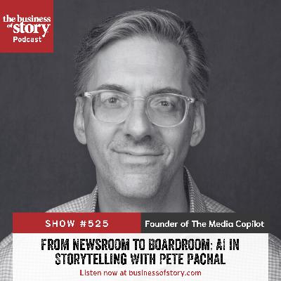 #525: From Newsroom to Boardroom: AI in Storytelling With Pete Pachal #525: From Newsroom to Boardroom: AI in Storytelling With Pete Pachal