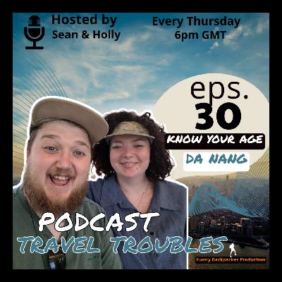 Travel Troubles Podcast Ep 30 - Know Your Age