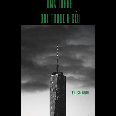 UMA TORRE QUE TOQUE OS CÉUS