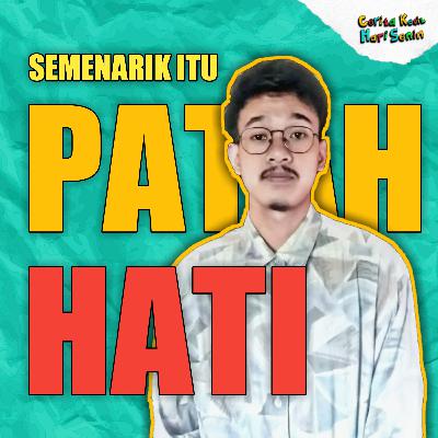 Semenarik itu patah hati.