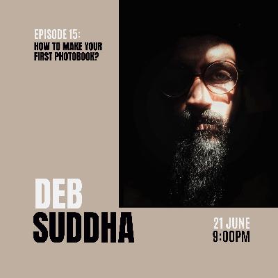 Debsuddha : "My aunts edited my photographs in a very organic way."