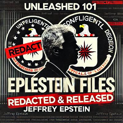 FBI Redacts & Releases Epstein Files: Balancing Justice, National Security & CIA Operations | Unleashed 101 Podcast