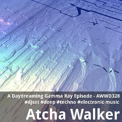 A Daydreaming Gamma Ray Episode - AWWD328 - djset - deep - techno - electronic music A Daydreaming Gamma Ray Episode - AWWD328 - djset - deep - techno - electronic music