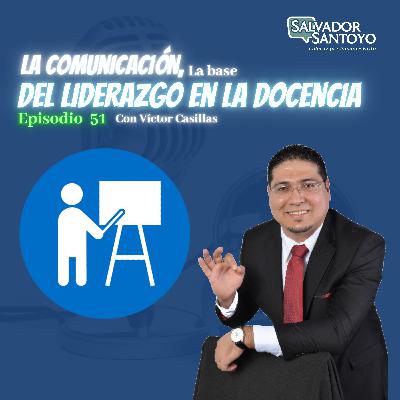 #51 | La comunicación, base del liderazgo en la docencia