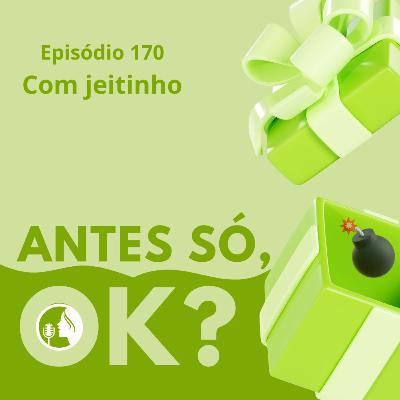 #170. Com jeitinho