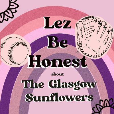 Lez Be Honest About The Glasgow Sunflowers