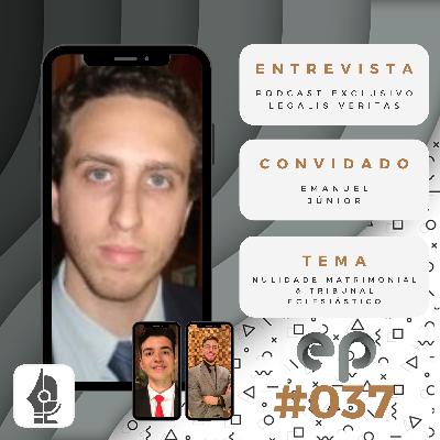Colloquium #037 - Nulidade Matrimonial & Tribunal Eclesiástico /// Emanuel Júnior