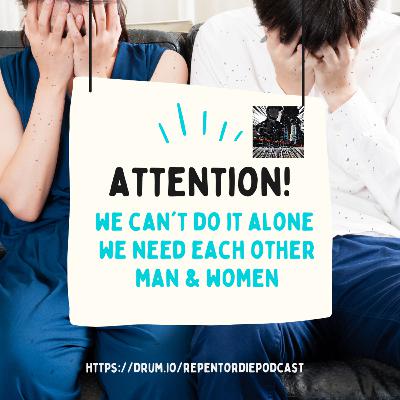 We Cant Do it Alone We need To Do It Together Men & Women