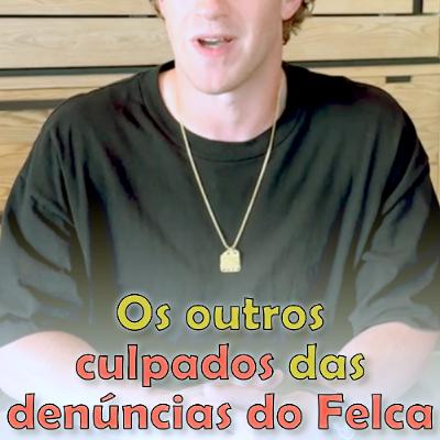 Os outros culpados das denúncias do Felca