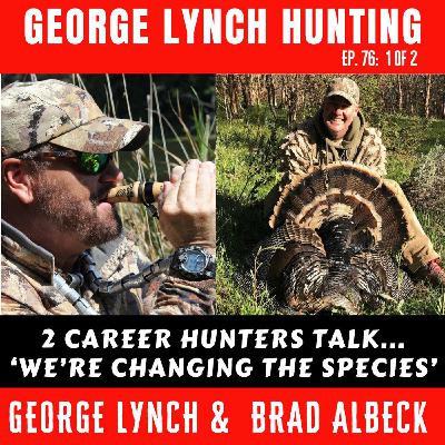 WE'RE CHANGING THE SPECIES!  Part 1 of 2, by GEORGE LYNCH and BRAD ALBECK, two career hunters | Waterfowl Hunting, #76