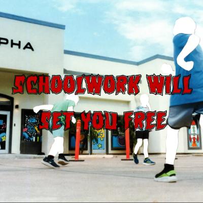 435. Schoolwork Will Set You Free 435. Schoolwork Will Set You Free