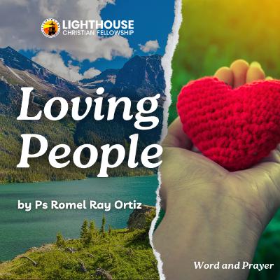 Loving People by Ps Romel Ray Ortiz