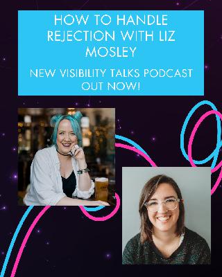 How to handle rejection with Liz Mosley How to handle rejection with Liz Mosley