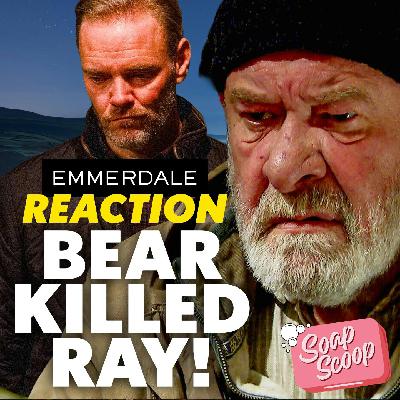 Ray Is Dead. Bear Did It. Emmerdale’s Murder Twist Unpacked | Soap Scoop