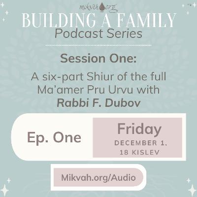 Building a Family, Episode One: Maamer Pru Urvu By Rabbi F. Dubov Building a Family, Episode One: Maamer Pru Urvu By Rabbi F. Dubov