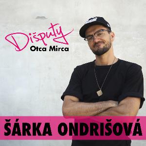 Dišputy Otca Mirca~Šárka Ondrišová