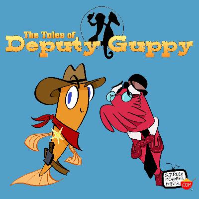 Setting The Stage...For Trouble! - The Tales of Deputy Guppy #102 Setting The Stage...For Trouble! - The Tales of Deputy Guppy #102