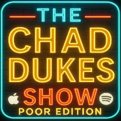 The Chad Dukes Show Poor Edition 10 The Chad Dukes Show Poor Edition 10