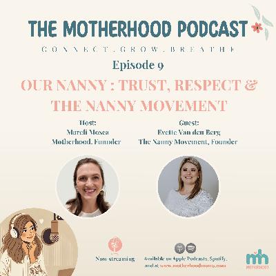 Episode 9 - Our Nanny: Trust , Respect and the Nanny Movement