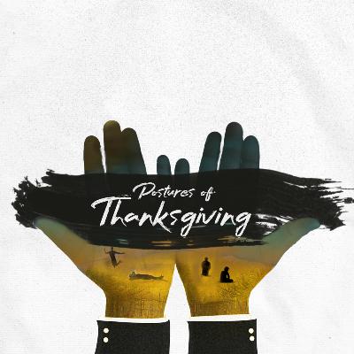 Postures of Thanksgiving - Part IV with Traveon McNeil Postures of Thanksgiving - Part IV with Traveon McNeil