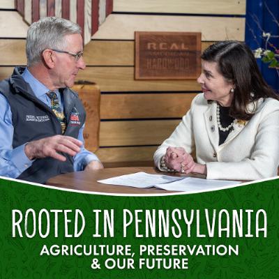 EP 051 Rooted in Pennsylvania: Agriculture, Preservation & Our Future