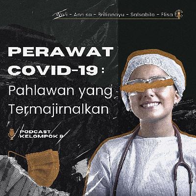 Perawat COVID-19: Pahlawan yang Termajirnalkan