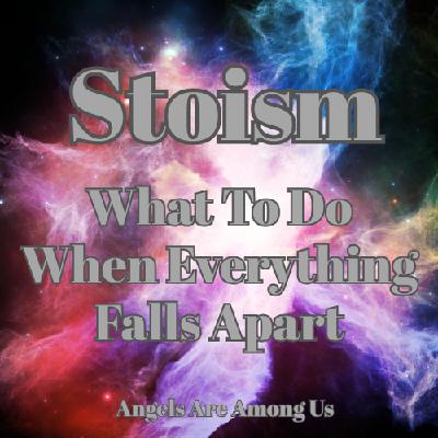 Stoism: What to do When Everythng Falls Apart Stoism: What to do When Everythng Falls Apart