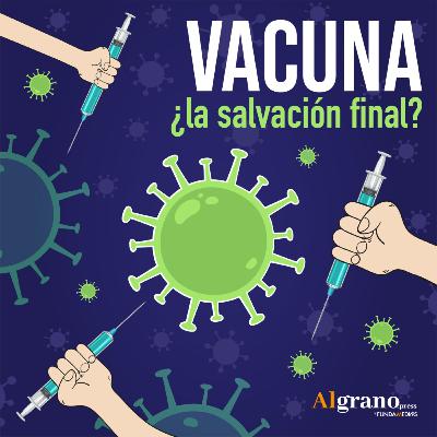 Vacuna: ¿la salvación final? Vacuna: ¿la salvación final?