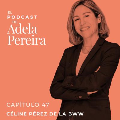 CAPÍTULO 47 · CÉLINE PÉREZ DE LA BWW CAPÍTULO 47 · CÉLINE PÉREZ DE LA BWW