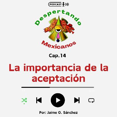 (Ep.14) - La importancia de la Aceptación