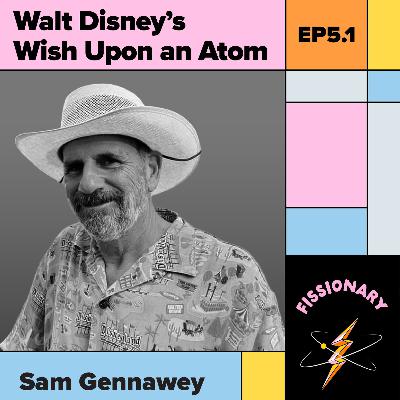 Walt Disney’s Wish Upon an Atom With Sam Gennawey
