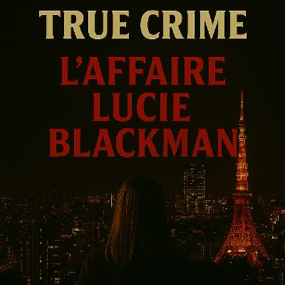 True crime : l’affaire Lucie Blackman, hôtesse britannique disparue et assassinée à Tokyo