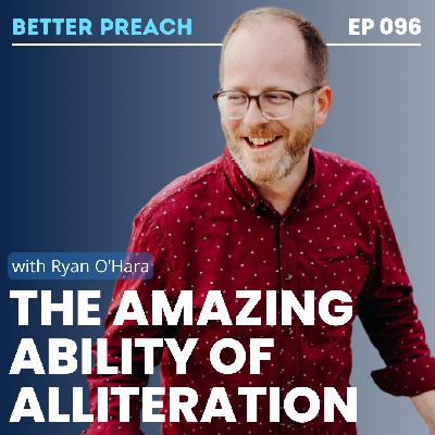 96. The Amazing Ability of Alliteration with Ryan O'Hara
