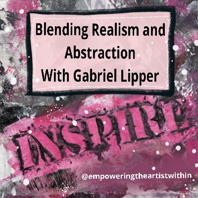 #30 Gabriel Lipper on Artistic Growth, Creative Freedom & Blending Realism with Abstraction #30 Gabriel Lipper on Artistic Growth, Creative Freedom & Blending Realism with Abstraction