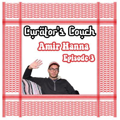 AMIR HANNA - CURATOR'S COUCH EP. 3