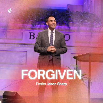Forgiven || Pastor Jason Sharp Forgiven || Pastor Jason Sharp