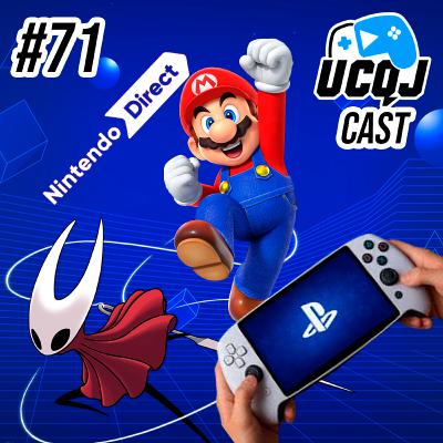 UCQJ CAST #71 - DIRECT EM SETEMBRO, RUMORES PS6, PREÇO DO SILKSONG