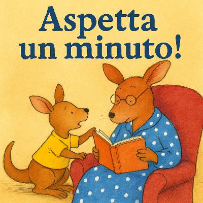 Aspetta un minuto!