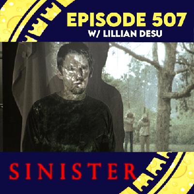 Episode 507: Sinister w/ Lillian Desu