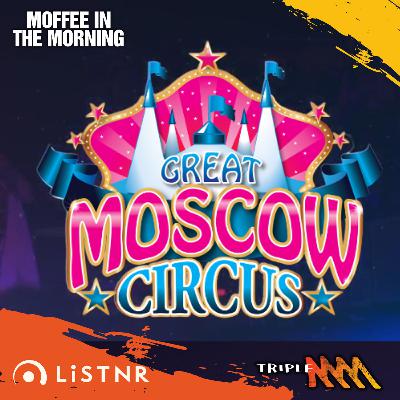 The Great Moscow Circus is Coming to Coffs - Moffee Spoke with Mark Edgley The Great Moscow Circus is Coming to Coffs - Moffee Spoke with Mark Edgley