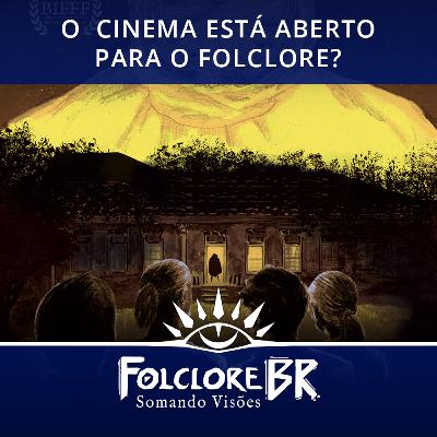03- O cinema está aberto para o folclore? | Somando Visões #1