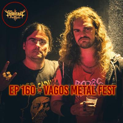 Heavy Metalcast EP 160 - Vagos Metal Fest 2025