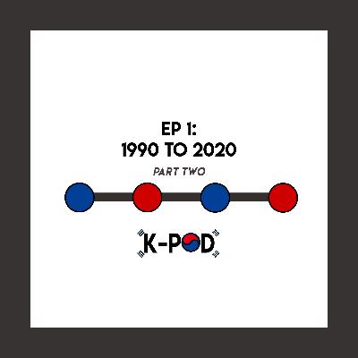 Episode 1 - 1990 to 2020 - PART TWO