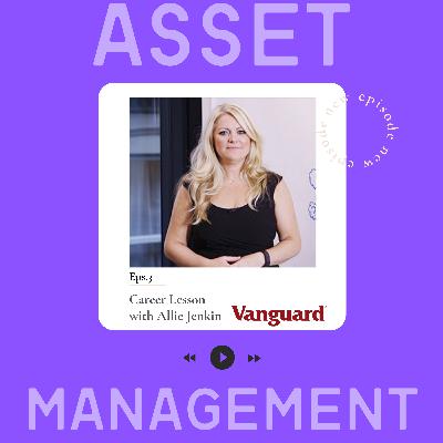Career Lesson: Head of Personal Investor Services at Vanguard Allie Jenkin on How to be an Outstanding Leader, Her Interesting Journey into Finance & Importance of Diversity
