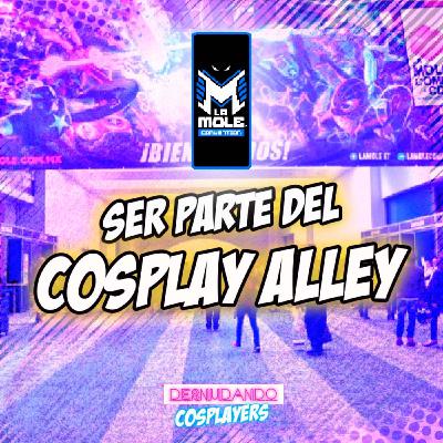 ¿Cómo ser parte del cosplay alley de la Mole?