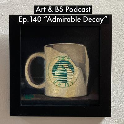 140 - "Admirable Decay" 140 - "Admirable Decay"